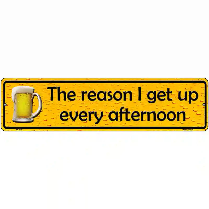 The Reason I Get Up Metal Novelty Street Sign 12" x 3" (MK)