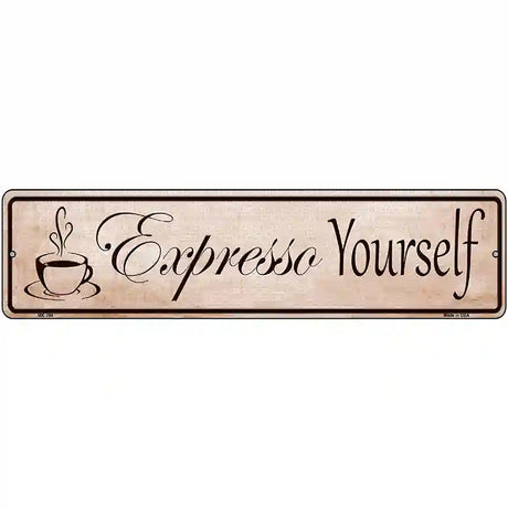 Expresso Yourself Metal Novelty Street Sign 12" x 3" (MK)