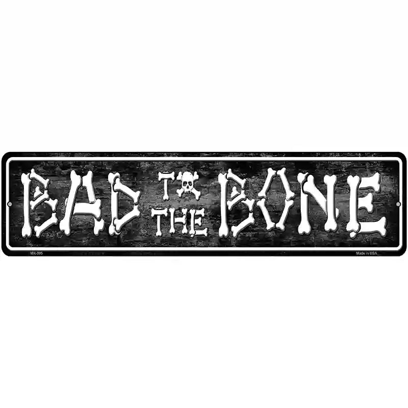 Bad To The Bone Metal Novelty Street Sign 12" x 3" (MK)