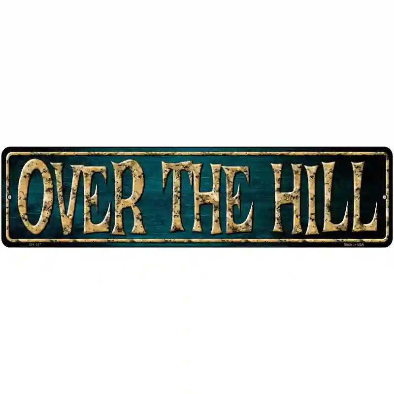 Over The Hill Metal Novelty Street Sign 12" x 3" (MK)