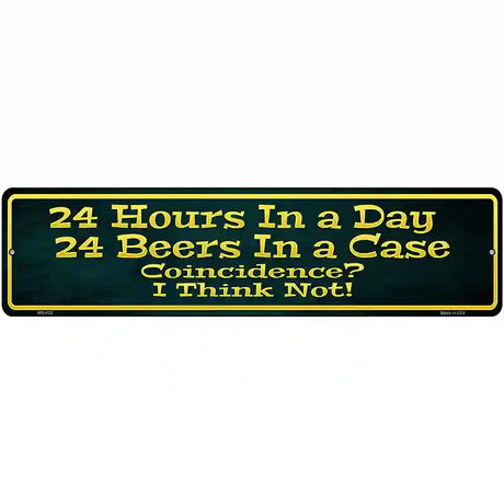 24 Hours In A Day Metal Novelty Street Sign 12" x 3" (MK)