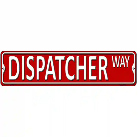 Dispatcher Way Metal Novelty Street Sign 12" x 3" (MK)