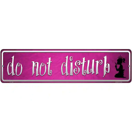 Do Not Disturb Pink Novelty Metal Street Sign 12" x 3" (MK)