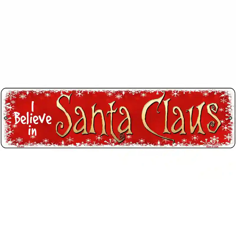 I Believe In Santa Novelty Metal Street Sign 12" x 3" (MK)