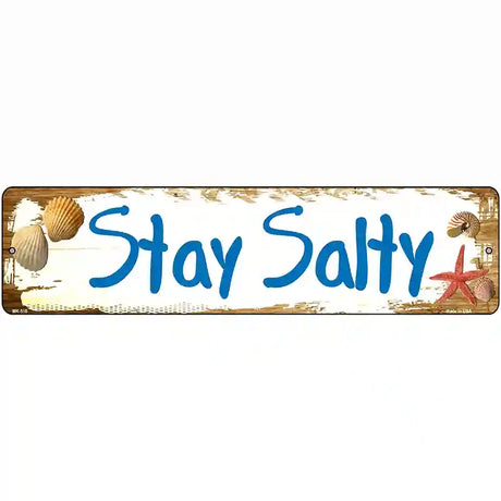 Stay Salty Novelty Metal Street Sign 12" x 3" (MK)