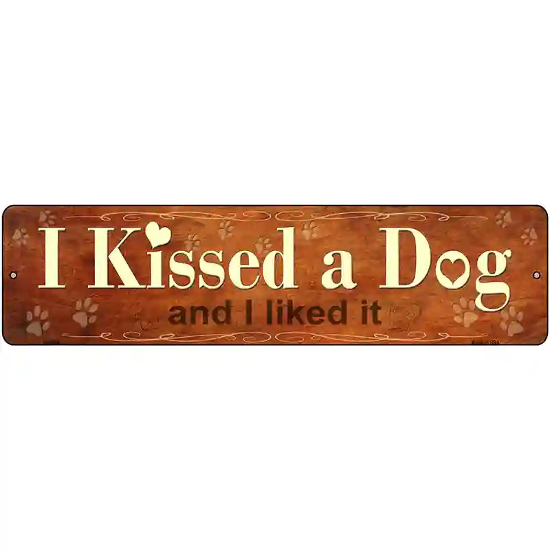 I Kissed a Dog Novelty Metal Street Sign 12" x 3" (MK)