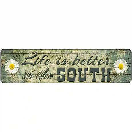 Life Is Better In The South Novelty Metal Street Sign 12" x 3" (MK)