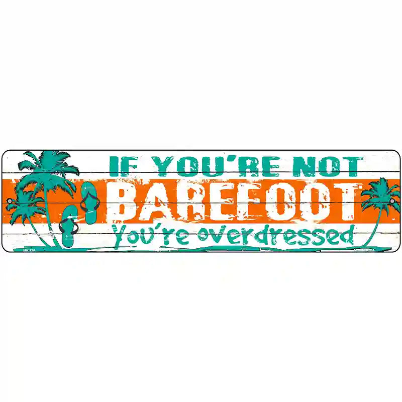 If You Are Not Barefoot Novelty Metal Street Sign 12" x 3" (MK)