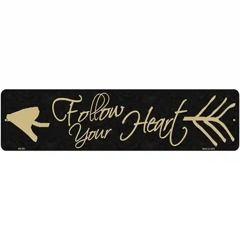 Follow Your Heart Novelty Metal Street Sign 12" x 3" (MK)