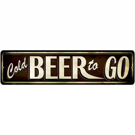 Cold Beer To Go Novelty Metal Street Sign 12" x 3" (MK)