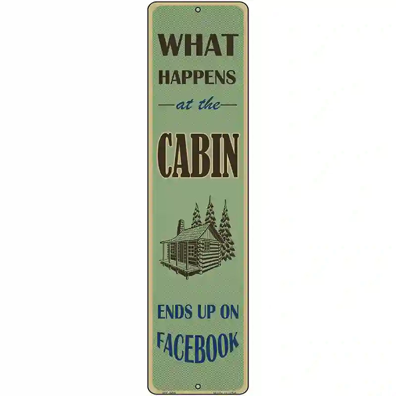 What Happens At The Cabin Novelty Metal Street Sign 12" x 3" (MK)