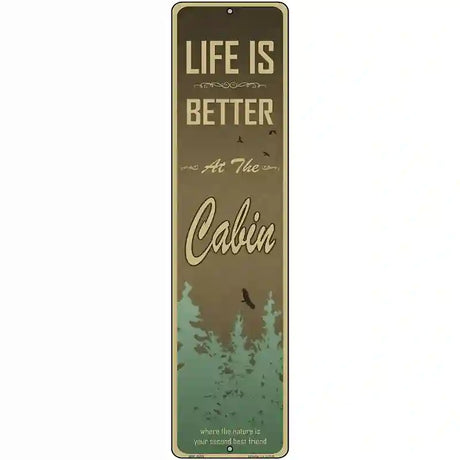 Life Is Better At The Cabin Novelty Metal Street Sign 12" x 3" (MK)