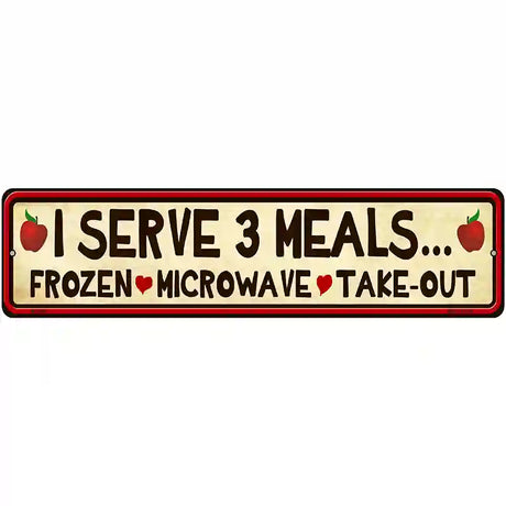 I Serve 3 Meals Novelty Metal Street Sign 12" x 3" (MK)