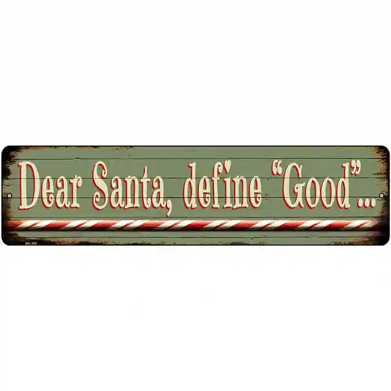 Santa Define Good Novelty Metal Street Sign 12" x 3" (MK)