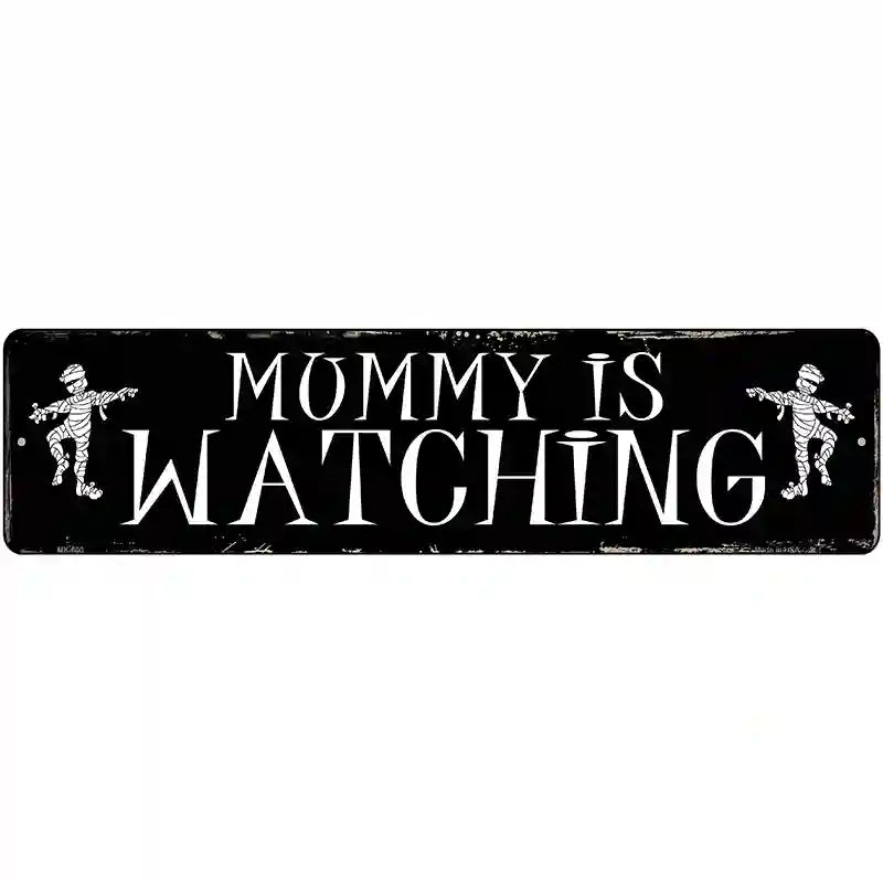 Mummy Is Watching Novelty Metal Street Sign 12" x 3" (MK)