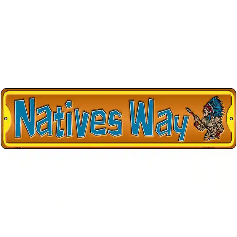 Natives Way Novelty Metal Street Sign 12" x 3" (MK)