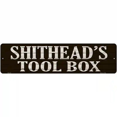 Shitheads Toolbox Novelty Metal Street Sign 12" x 3" (MK)