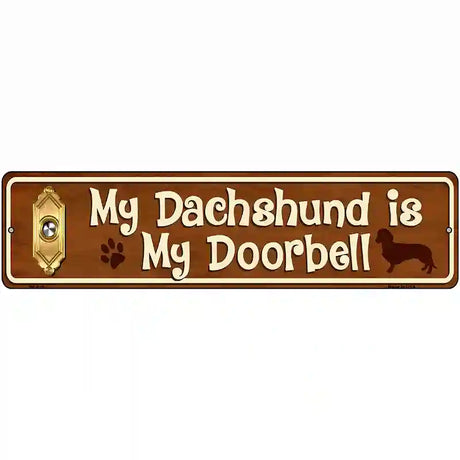 My Dachshund Is My Doorbell Novelty Metal Street Sign 12" x 3" (MK)