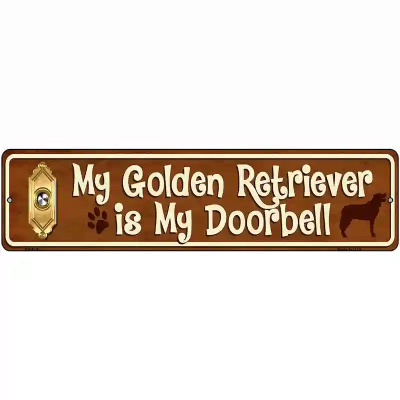 My Golden Retriever Is My Doorbell Street Sign Novelty Metal 12" x 3" (MK)