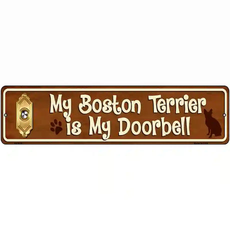 My Boston Terrier Is My Doorbell Street Sign Novelty Metal 12" x 3" (MK)