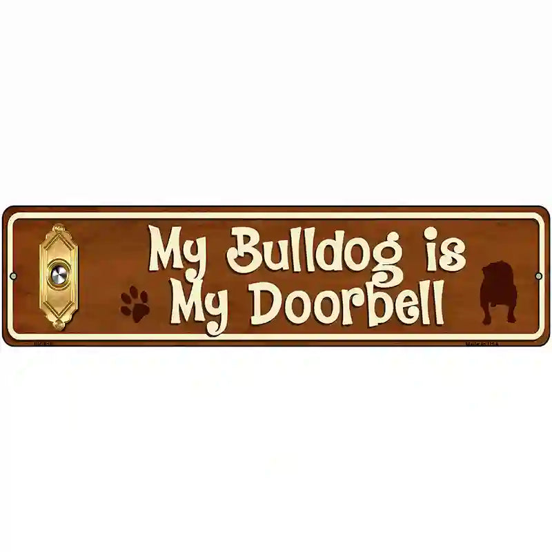 My Bulldog Is My Doorbell Street Sign Novelty Metal 12" x 3" (MK)