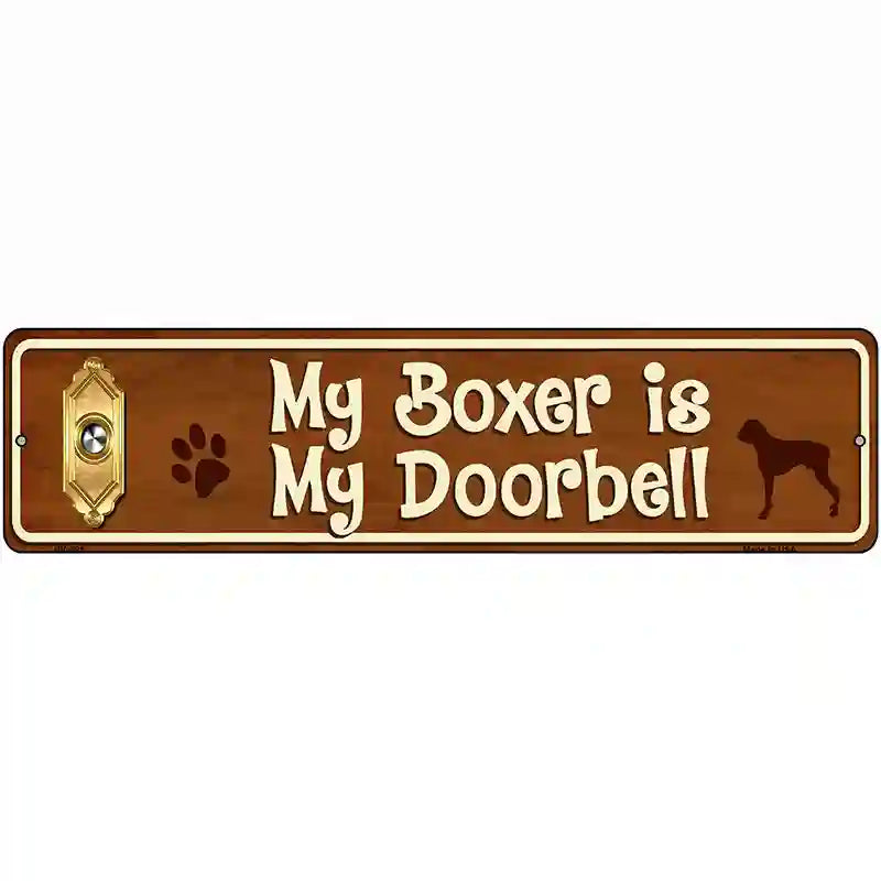 My Boxer Is My Doorbell Street Sign Novelty Metal 12" x 3" (MK)