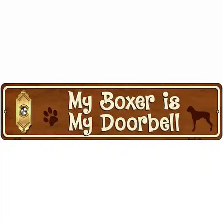 My Boxer Is My Doorbell Street Sign Novelty Metal 12" x 3" (MK)