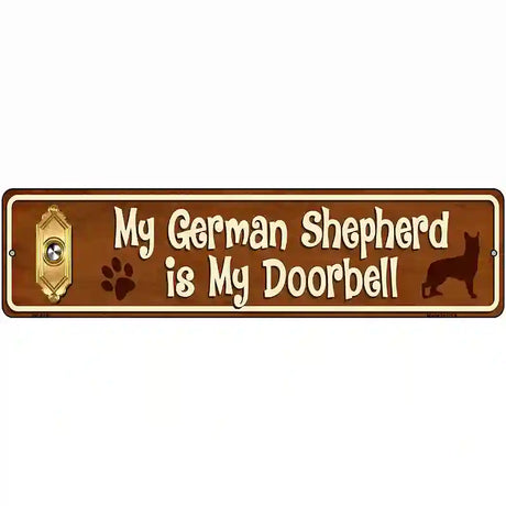 My German Shepherd Is My Doorbell Street Sign Novelty Metal 12" x 3" (MK)