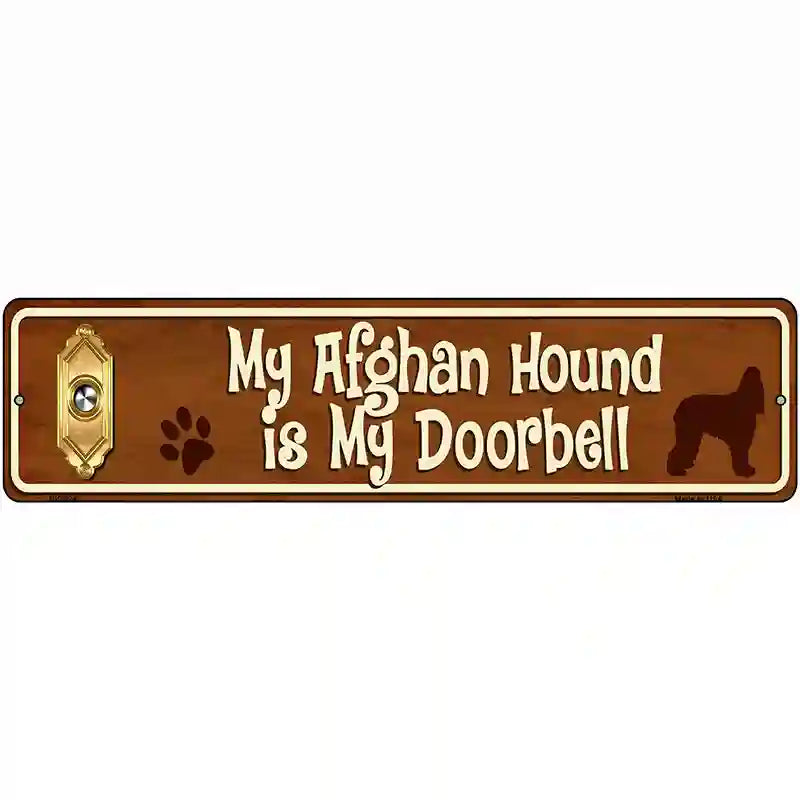 My Afghan Hound Is My Doorbell Street Sign Novelty Metal 12" x 3" (MK)