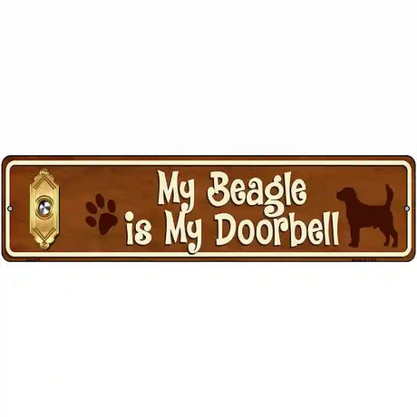 My Beagle Is My Doorbell Street Sign Novelty Metal 12" x 3" (MK)