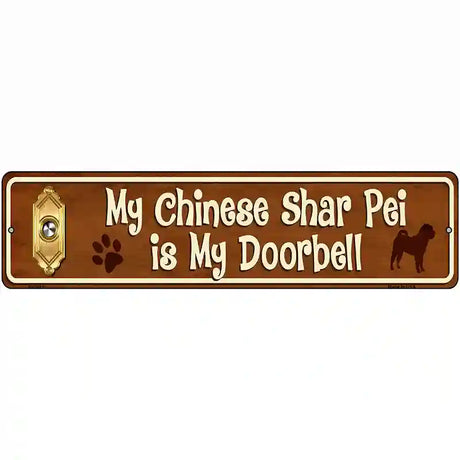 My Chinese Shar Pei Is My Doorbell Street Sign Novelty Metal 12" x 3" (MK)