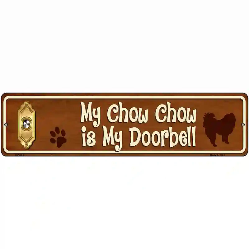 My Chow Chow Is My Doorbell Street Sign Novelty Metal 12" x 3" (MK)