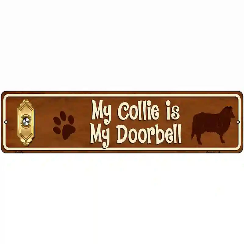 My Collie Is My Doorbell Street Sign Novelty Metal 12" x 3" (MK)