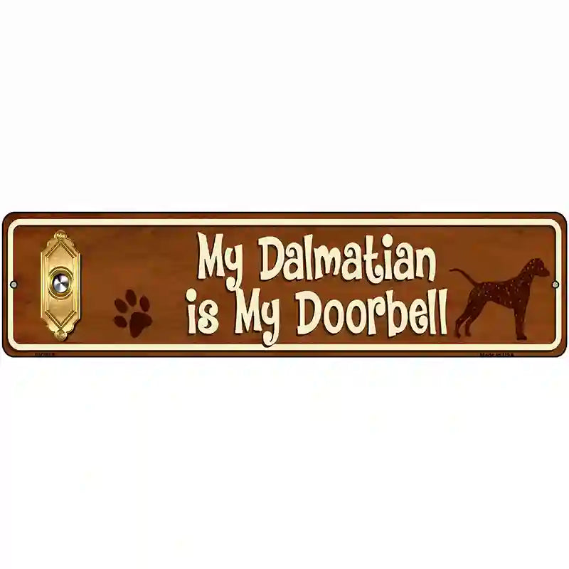 My Dalmatian Is My Doorbell Street Sign Novelty Metal 12" x 3" (MK)