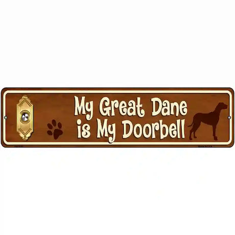 My Great Dane Is My Doorbell Street Sign Novelty Metal 12" x 3" (MK)