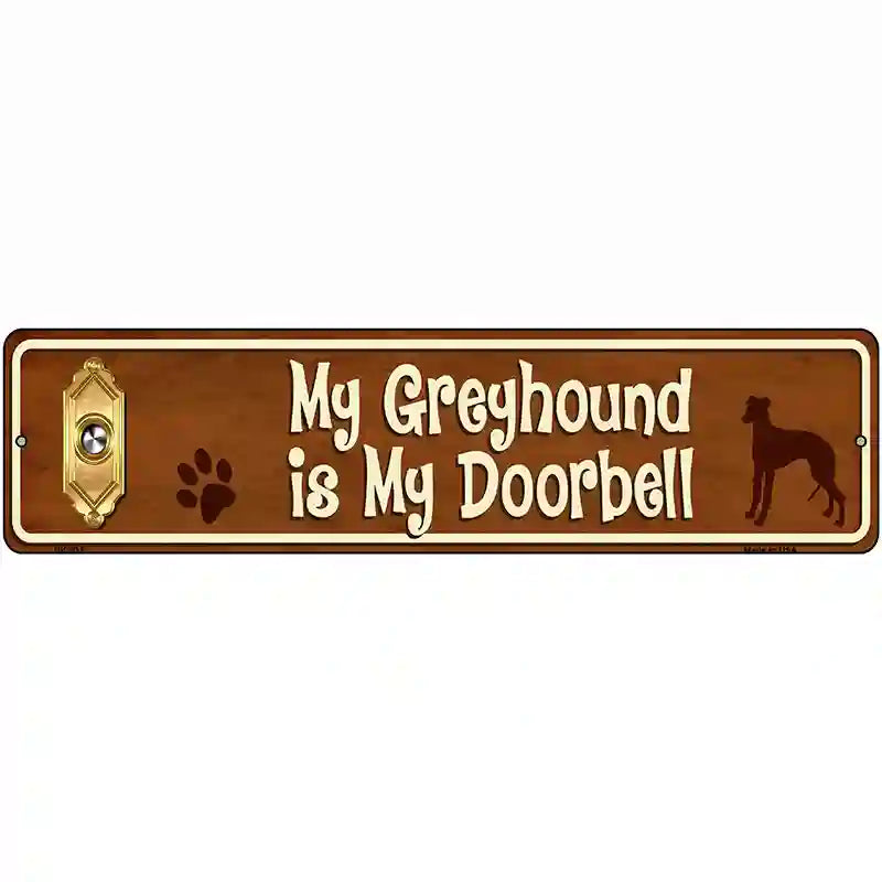 My Greyhound Is My Doorbell Street Sign Novelty Metal 12" x 3" (MK)