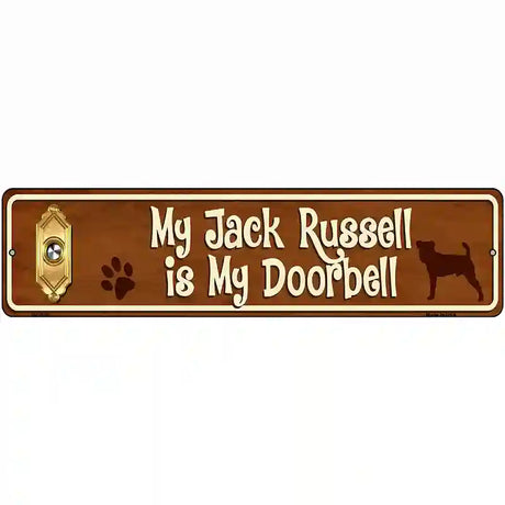 My Jack Russell Is My Doorbell Street Sign Novelty Metal 12" x 3" (MK)