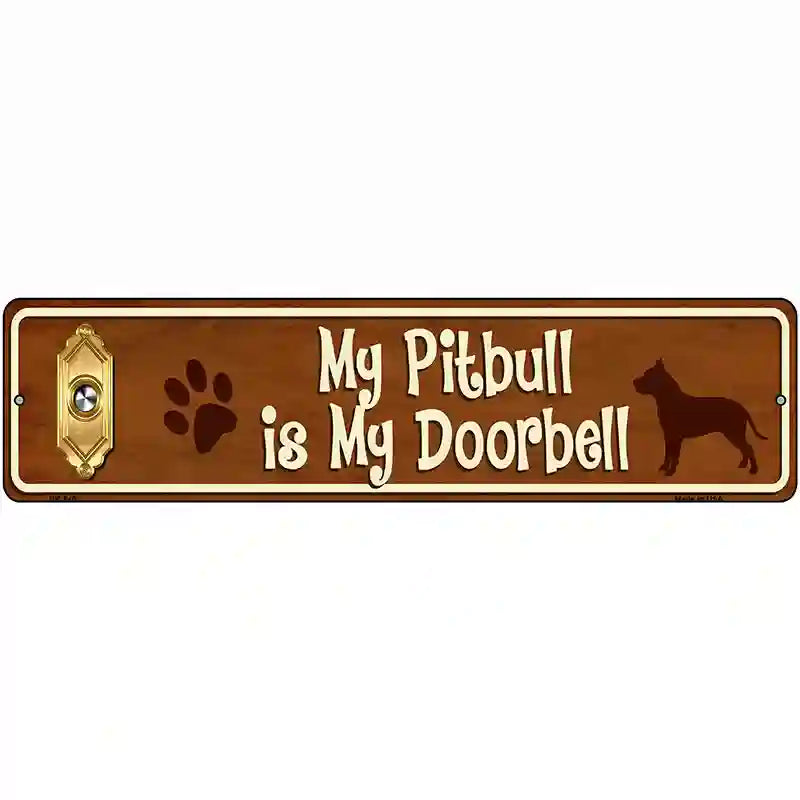 My Pitbull Is My Doorbell Street Sign Novelty Metal 12" x 3" (MK)