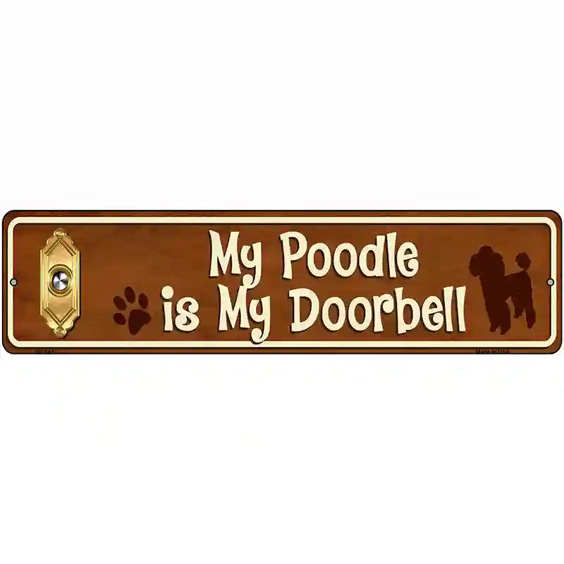 My Poodle Is My Doorbell Street Sign Novelty Metal 12" x 3" (MK)