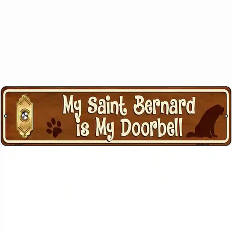 My Saint Bernard Is My Doorbell Street Sign Novelty Metal 12" x 3" (MK)