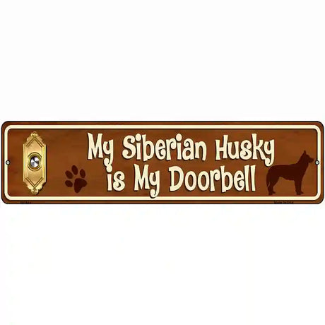 My Siberian Husky Is My Doorbell Street Sign Novelty Metal 12" x 3" (MK)