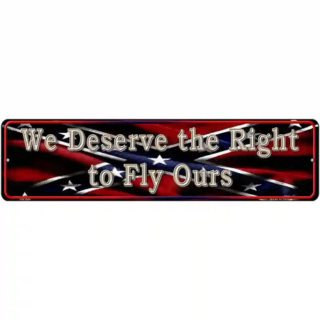 We Deserve The Right Novelty Street Sign 12" x 3" (MK)