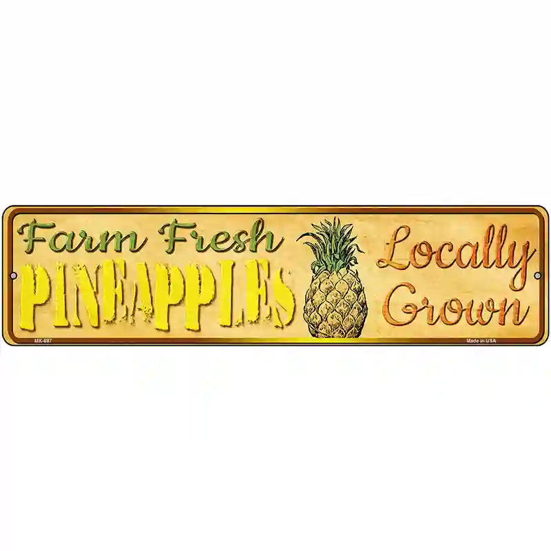 Farm Fresh Pineapples Novelty Metal Street Sign 12" x 3" (MK)