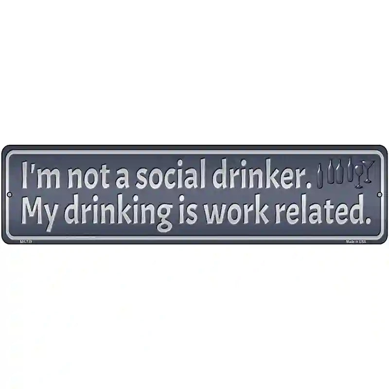 Drinking is Work Related Novelty Street Sign 12" x 3" (MK)