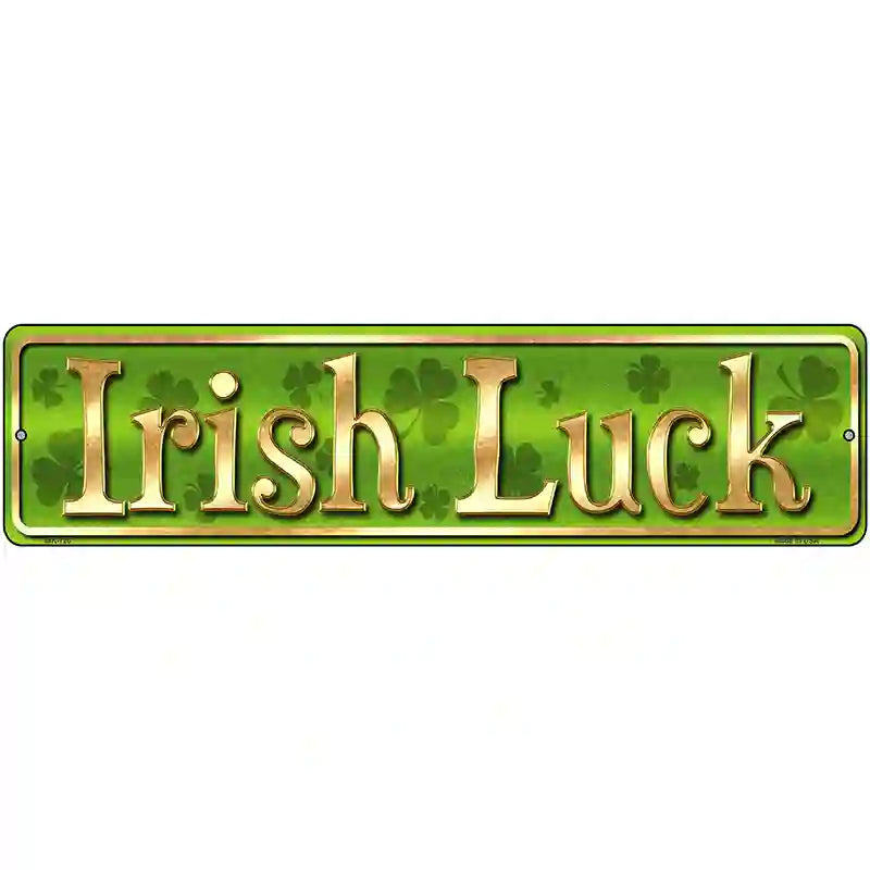 Irish Luck Novelty Street Sign 12" x 3" (MK)