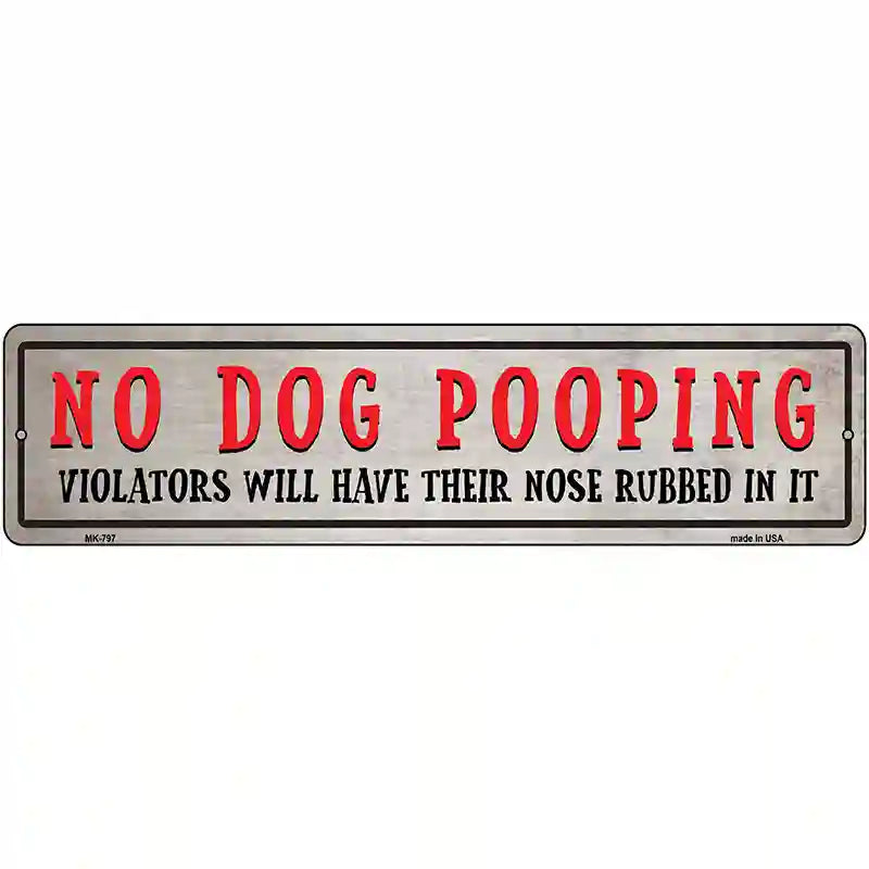 No Dog Pooping Novelty Metal Street Sign 12" x 3" (MK)