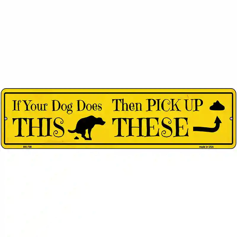 If Your Dogs Poops Novelty Metal Street Sign 12" x 3" (MK)