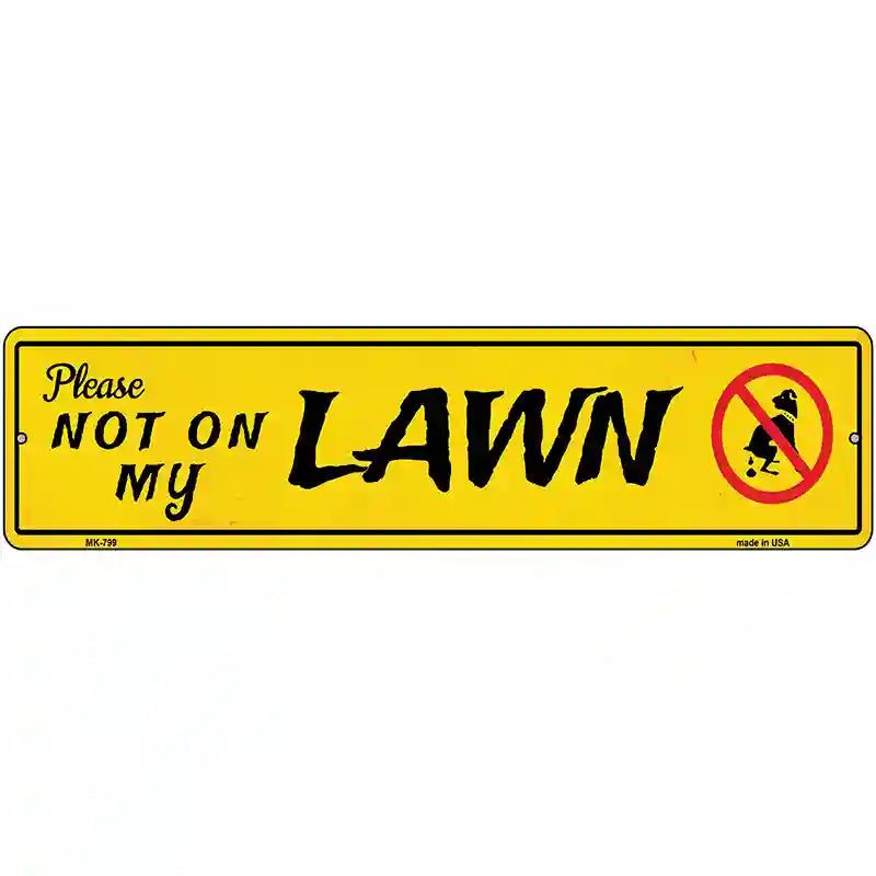 Please Not On My Lawn Novelty Metal Street Sign 12" x 3" (MK)