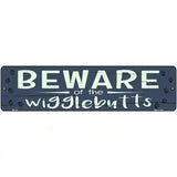 Beware of the Wigglebutts Novelty Metal Street Sign 12" x 3" (MK)