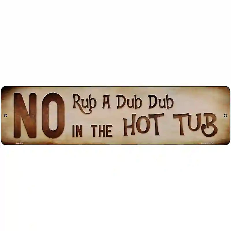 No Rub A Dub Dub Novelty Metal Street Sign 12" x 3" (MK)